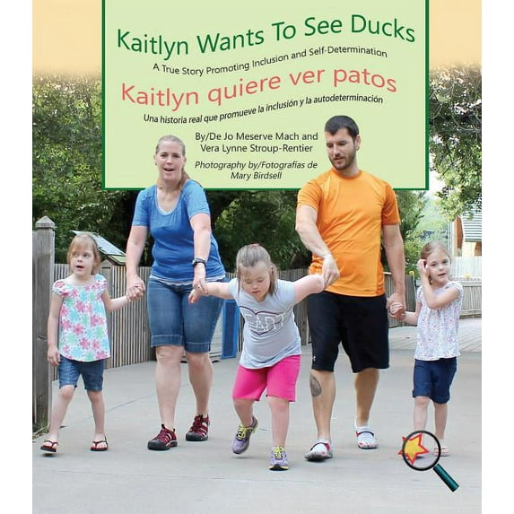 Finding My Way: Kaitlyn Wants to See Ducks/Kaitlyn Quiere Ver Patos: A True Story Promoting Inclusion and Self-Determination/Una Historia Real Que Promueve La Inclusión Y La Autodeterminación (Paperba