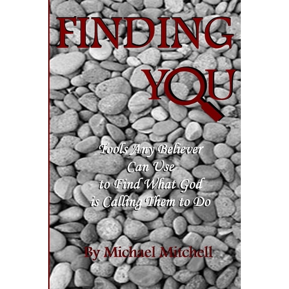 Finding You: Tools Any Believer Can Use to Find What God is Calling Them to Do (Paperback) by Duane Jarman, Joy Briggs, Michael Mitchell