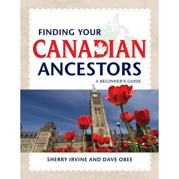 Finding Your Ancestors Finding Your Canadian Ancestors: A Beginner's Guide, (Paperback)