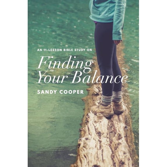 Finding Your Balance: An 11-Lesson Bible Study (Paperback)