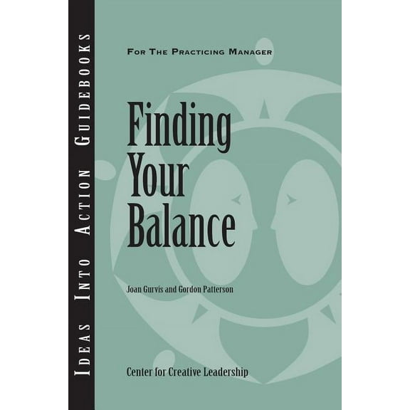 Finding Your Balance Paperback Center for Creative Leadership CCL , Joan Gurvis, Gordon Patterson