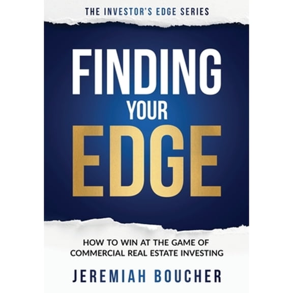 Pre-Owned Finding Your Edge: How to Win at the Game of Commercial Real Estate Investing (Paperback) 1612062458 9781612062457