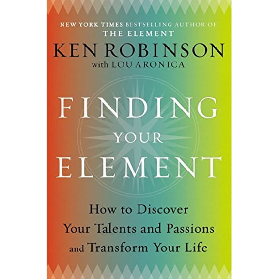 Pre-Owned Finding Your Element: How to Discover Your Talents and Passions and Transform Your Life (Hardcover) 0670022381 9780670022380
