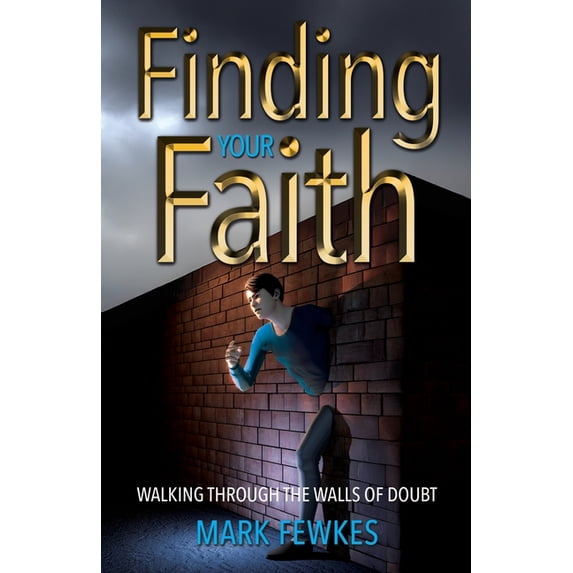 Paerback Finding Your Faith: Walking through the Walls of Doubt, (Paperback ...