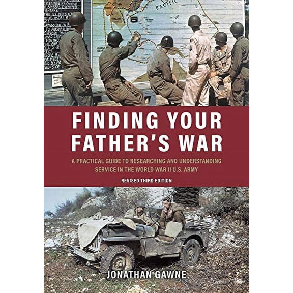 Pre-Owned Finding Your Father's War: A Practical Guide to Researching and Understanding Service in the World War II U.S. Army (Paperback) 161200895X 9781612008950