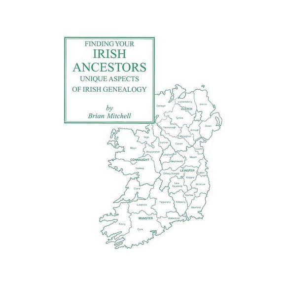 Finding Your Irish Ancestors: Unique Aspects of Irish Genealogy (Paperback)