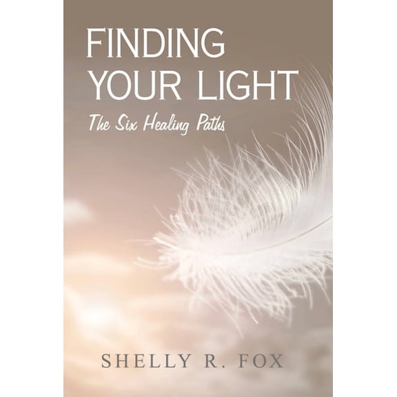 Finding Your Light: The Six Healing Paths, (Hardcover)