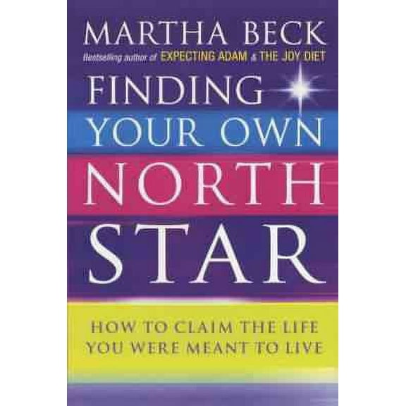 Finding Your Own North Star by Martha Beck