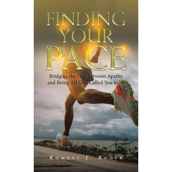 Finding Your Pace: Bridging the Gap Between Apathy and Being All God Called You to Be (Hardcover)