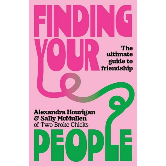 Finding Your People: The Ultimate Guide to Friendship, (Paperback)