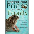 thumbnail image 1 of Pre-Owned Finding Your Prince in a Sea of Toads: How to Find a Quality Guy Without Getting Your Heart Shredded (Paperback) 1606150952 9781606150955, 1 of 1