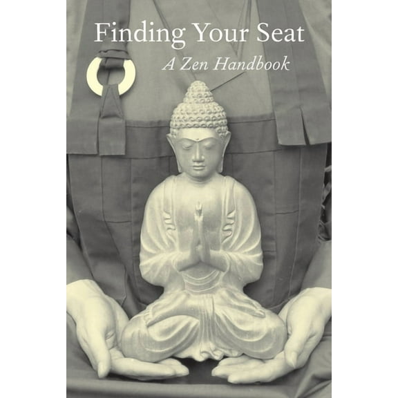 Finding Your Seat: A Zen Handbook, (Paperback)