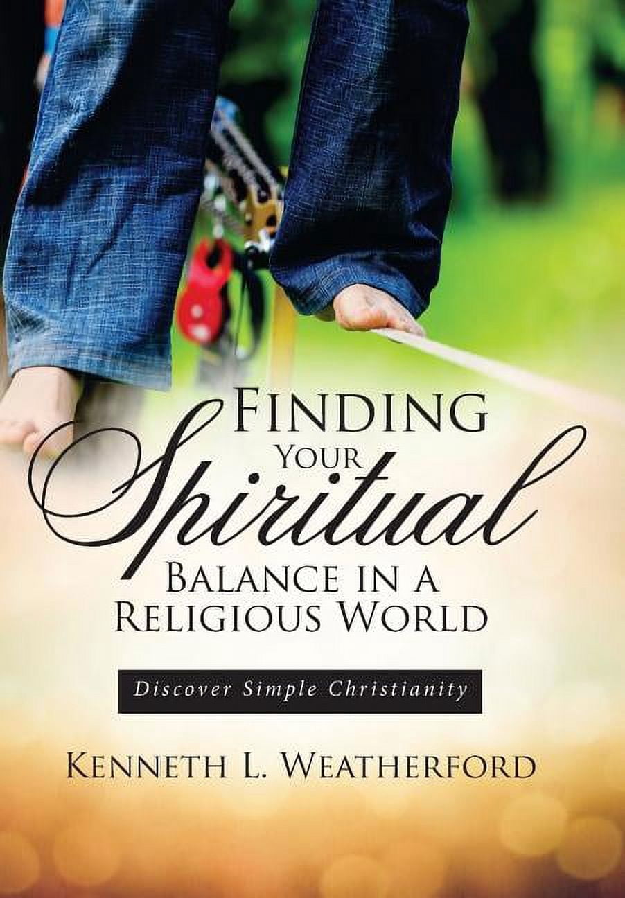 Religious Balance Finding Your Spiritual Balance in a Religious World: Discover Simple ...