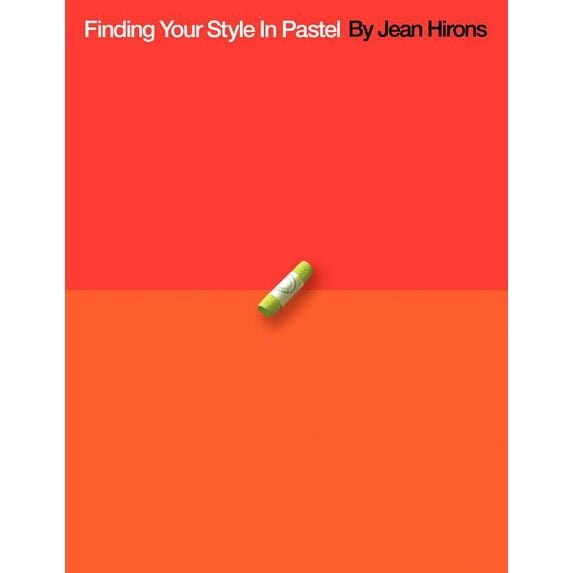 Finding Your Style In Pastel Paperback 147727135X 9781477271353 Jean Hirons