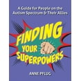 thumbnail image 1 of Finding Your Superpowers: A Guide for People on the Autism Spectrum and Their Allies, (Paperback), 1 of 1