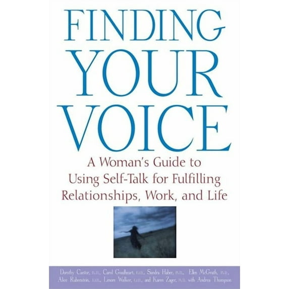 Finding Your Voice: A Woman's Guide to Using Self-Talk for Fulfilling Relationships, Work, and Life