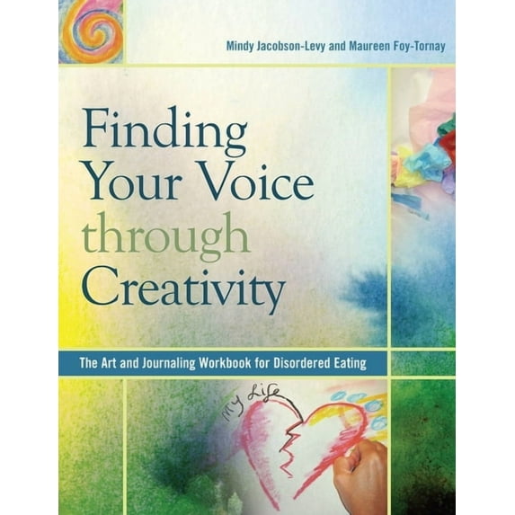 Finding Your Voice Through Creativity: The Art & Journaling Workbook for Disordered Eating, (Paperback)