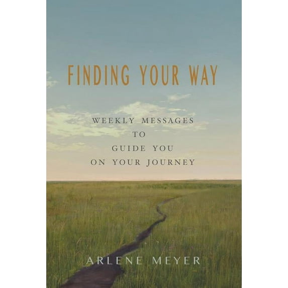Finding Your Way: Weekly Messages to Guide You on Your Journey, (Hardcover)