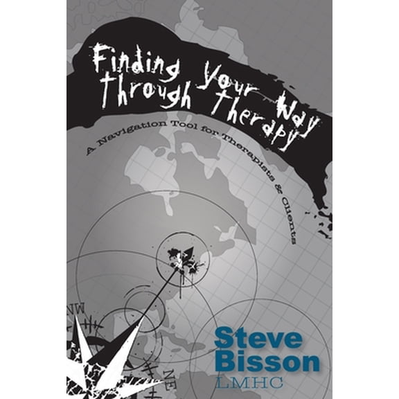 Pre-Owned Finding Your Way Through Therapy: A Navigation Tool for Therapists & Clients (Paperback) 1735649643 9781735649641