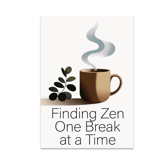 Finding Zen One Break at a Time - Office Decor Enthusiast - 13x19 Poster Print