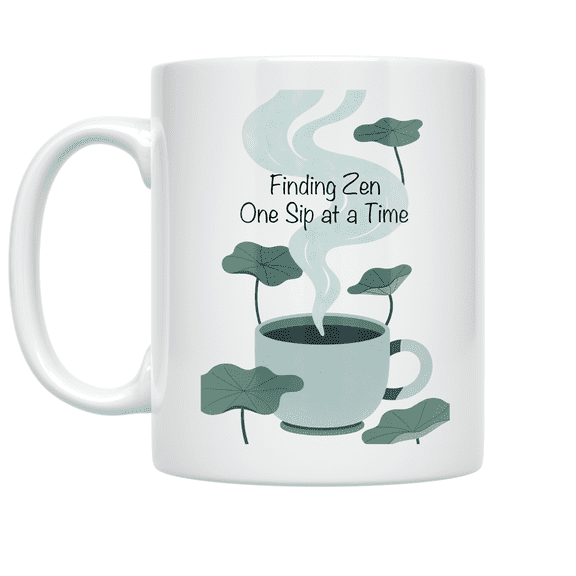 Finding Zen One Sip at a Time - Mindful Tea Lover - 11 oz Ceramic Coffee Mug