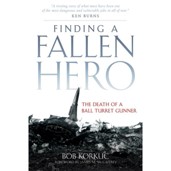 Pre-Owned Finding a Fallen Hero: The Death of a Ball Turret Gunner (Hardcover) 0806138920 9780806138923