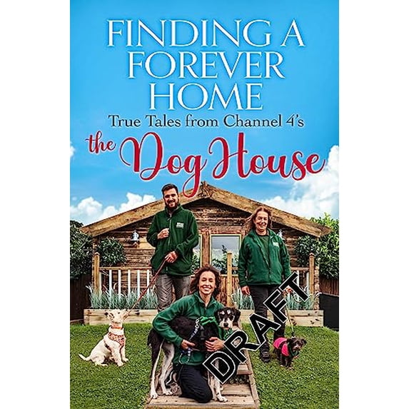 Pre-Owned Finding a Forever Home: True Tales from Channel 4's The Dog House Hardcover