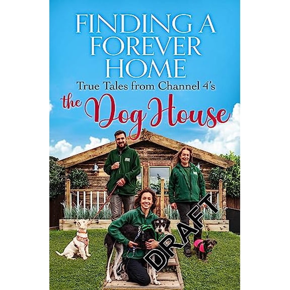 Pre-Owned Finding a Forever Home: True Tales from Channel 4's The Dog House Hardcover