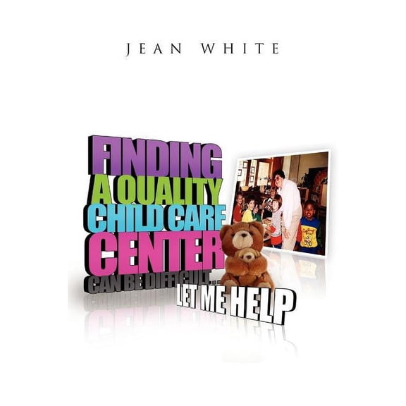Finding a Quality Child Care Center Can Be Difficult . . . Let Me Help, (Paperback)