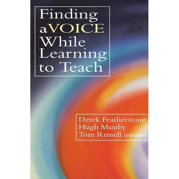 Finding a Voice While Learning to Teach: Others' Voices Can Help You Find Your Own, (Paperback)