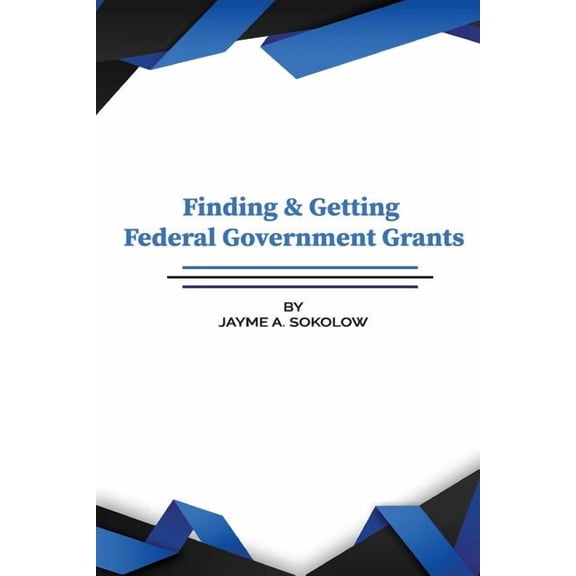 Finding and Getting Federal Grants, (Paperback)