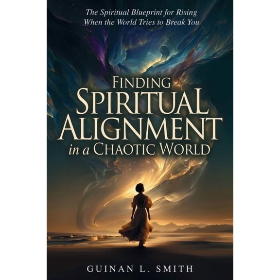 Finding spiritual alignment in a chaotic world, (Paperback)