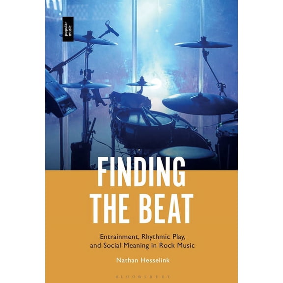 Finding the Beat: Entrainment, Rhythmic Play, and Social Meaning in Rock Music, (Hardcover)