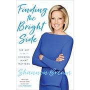 Finding the Bright Side The Art of Chasing What Matters, Paperback