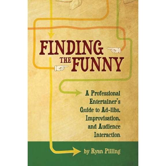 Finding the Funny : A Professional Entertainer's Guide to Improvisation, Ad-Libs, and Audience Interaction (Paperback)