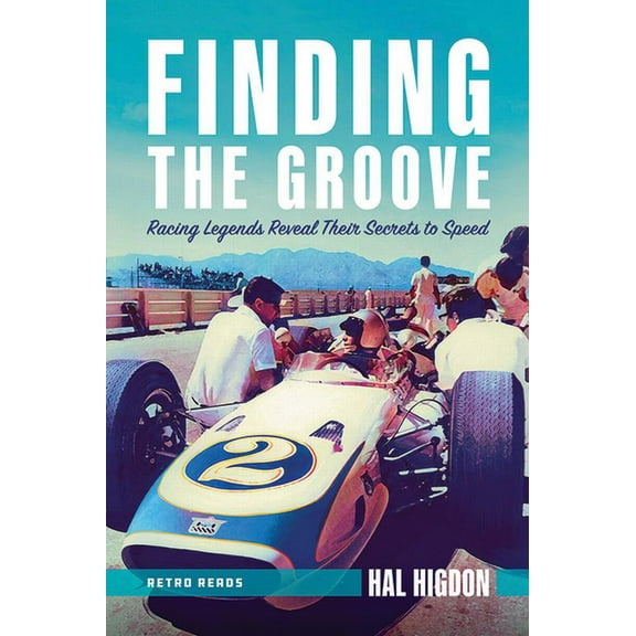 Finding the Groove: Racing Legends Reveal Their Secrets to Speed (Paperback)