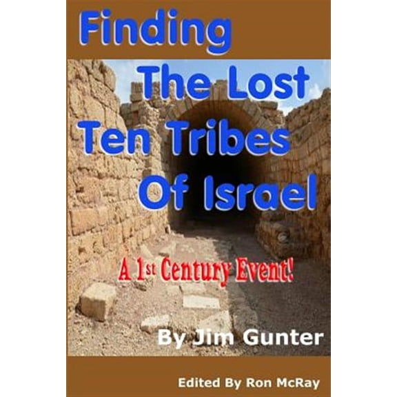 Finding the Lost Ten Tribes of Israel: A 1st Century Event!