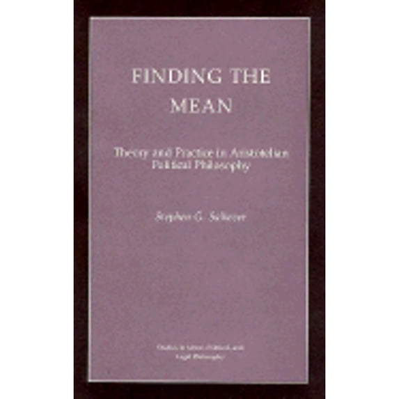 Pre-Owned Finding the Mean : Theory and Practice in Aristotelian Political Philosophy (Hardcover) 9780691078038