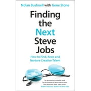 Finding the Next Steve Jobs How to Find, Keep and Nurture Creative Talent Paperback
