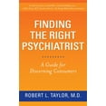 thumbnail image 1 of Finding the Right Psychiatrist : A Guide for Discerning Consumers (Hardcover), 1 of 2