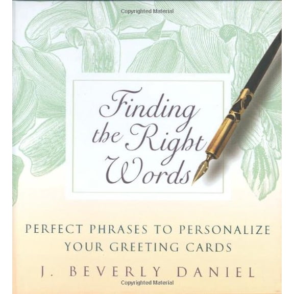 Pre-Owned Finding the Right Words: Perfect Phrases to Personalize Your Greeting Cards (Hardcover) 0743477197 9780743477192