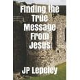 thumbnail image 1 of Finding the True Message From Jesus (Paperback), 1 of 1