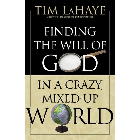 Finding the Will of God in a Crazy, Mixed-Up World: How to Find God's Will in Your Life, (Paperback)