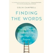 Finding the Words Working Through Profound Loss with Hope and Purpose, Hardcover