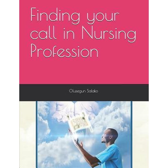 Finding your call in Nursing Profession (Paperback)