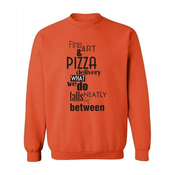 Fine Art N Pizza Delivery Quote Sweatshirt Men -Image by Shutterstock, Male Large
