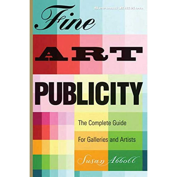 Pre-Owned Fine Art Publicity: The Complete Guide for Galleries and Artists (Paperback) 1581154011 9781581154016