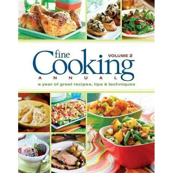 Fine Cooking Annual, Volume 2: A Year of Great Recipes, Tips & Techniques (Hardcover) by Fine Cooking Magazine (Editor)