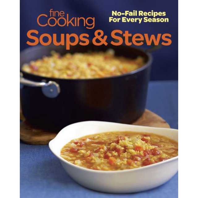 PreOwned Fine Cooking Soups & Stews NoFail Recipes for Every Season