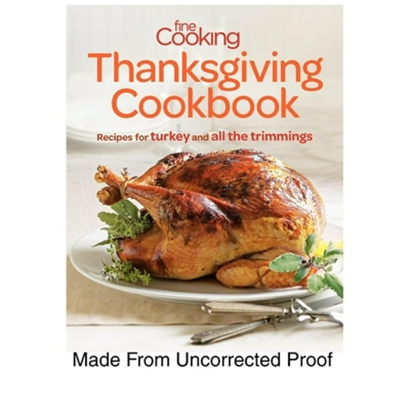 Pre-Owned Fine Cooking Thanksgiving Cookbook: Recipes for Turkey and All the Trimmings (Paperback) 1600858279 9781600858277